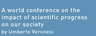 A world conference on the impact of scientific progress on our society